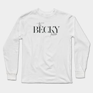 The Becky Factor Long Sleeve T-Shirt